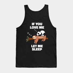 If you Love Me Let Me Sleep Sleeping Sloth and Panda Tank Top